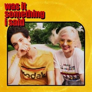 Was It Something I Said - Single album image