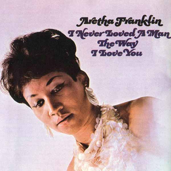 I Never Loved a Man the Way I Love You album image