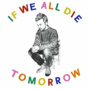 If We All Die Tomorrow album image