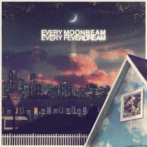 Every Moonbeam Every Feverdream album image
