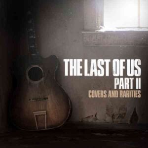 The Last of Us Part II: Covers and Rarities Soundtrack album image